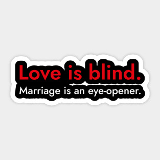 Love is Blind- Funny Marriage Quote Gift Sticker